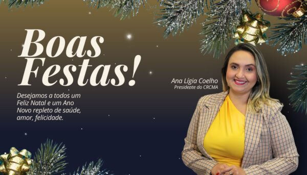 Boas Festas: confira a mensagem da presidente do CRCMA, Ana Lígia Coelho