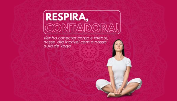 “Respira, contadora”: um momento de conexão e bem-estar para mulheres da contabilidade