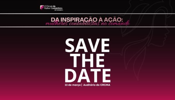 #SaveTheDate: VI Fórum da Mulher Contabilista do Maranhão acontece em março e destaca protagonismo feminino na contabilidade